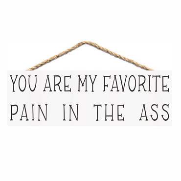 Funny Couples Gift Favorite Pain in the Ass Sign